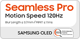 Seamless Pro motion speed 120Hz Blur Length ≤ 0.7mm MPRT ≤ 11ms SAMSUNG OLED SGS PERFORMANCE TESTED www.sgs.com/performance